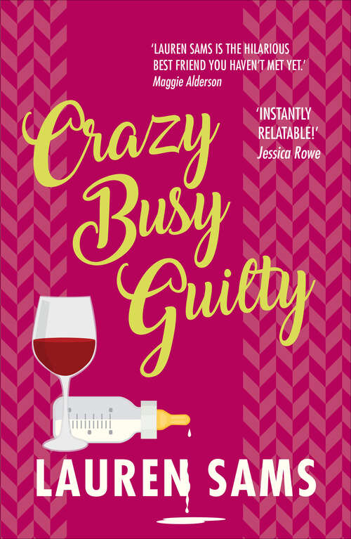 Book cover of Crazy Busy Guilty: Wickedly Funny Story Of The Trials And Tribulations Of Motherhood