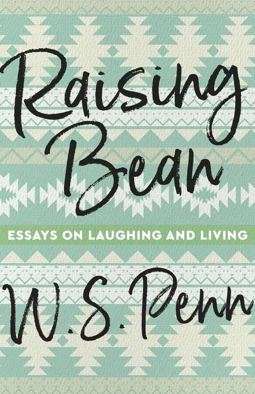 Raising Bean: Essays on Laughing and Living (Made in Michigan Writers Series)