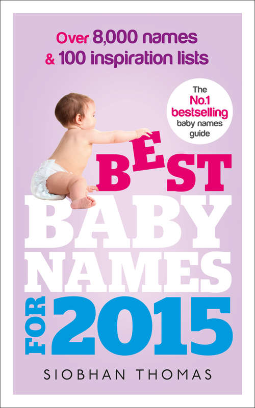 Book cover of Best Baby Names for 2015: Over 8,000 names and 100 inspiration lists
