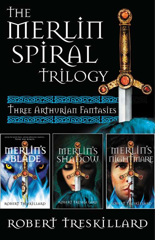 Book cover of The Merlin Spiral Trilogy: Merlin’s Blade, Merlin’s Shadow, and Merlin’s Nightmare