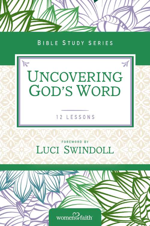 Book cover of Uncovering God's Word (Women of Faith Study Guide Series)