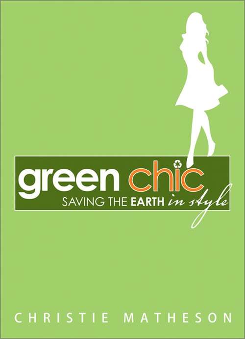 Book cover of Green Chic: Saving the Earth in Style