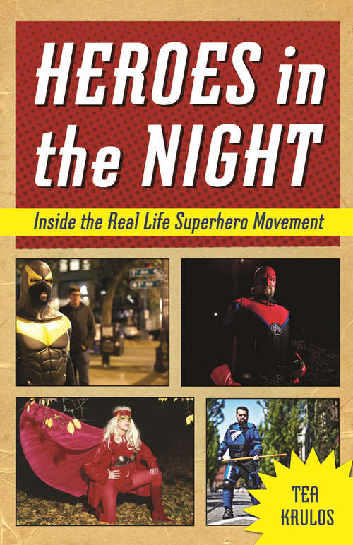 Book cover of Heroes in the Night: Inside the Real Life Superhero Movement