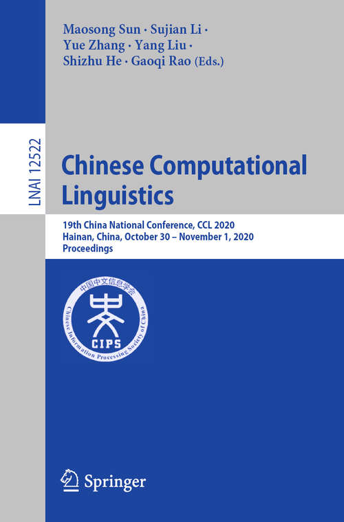 Chinese Computational Linguistics: 19th China National Conference, CCL 2020, Hainan, China, October 30 – November 1, 2020, Proceedings (Lecture Notes in Computer Science #12522)
