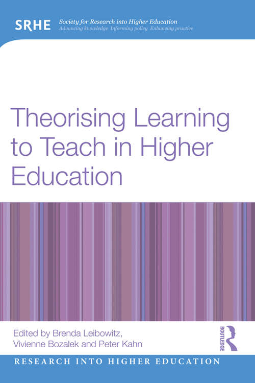 Theorising Learning to Teach in Higher Education (Research into Higher Education)
