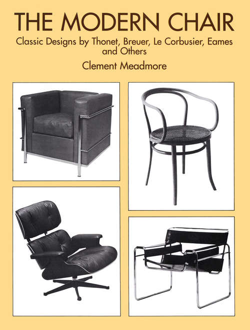 Book cover of The Modern Chair: Classic Designs by Thonet, Breuer, Le Corbusier, Eames and Others