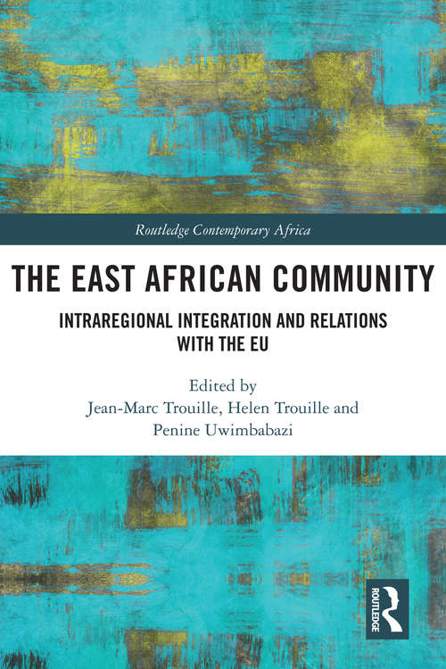 The East African Community: Intraregional Integration and Relations with the EU (Routledge Contemporary Africa)