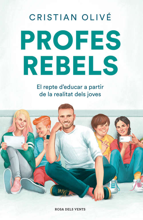 Book cover of Profes rebels: El repte d'educar a partir de la realitat dels joves