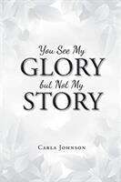 Book cover of You See My Glory but Not My Story