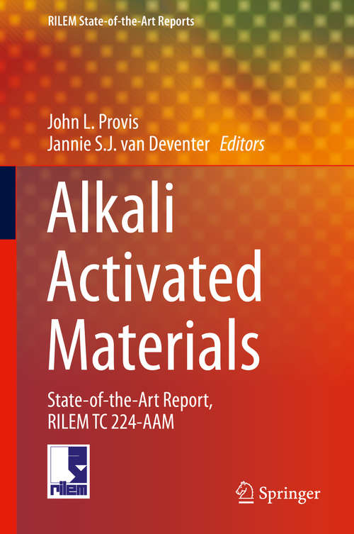 Alkali Activated Materials: State-of-the-Art Report, RILEM TC 224-AAM (RILEM State-of-the-Art Reports #13)