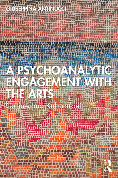 Book cover of A Psychoanalytic Engagement with the Arts: Culture and Kulturarbeit (1)