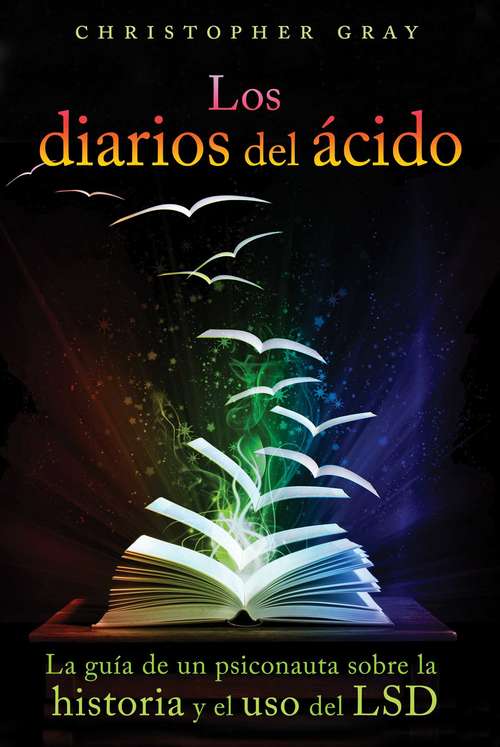 Book cover of Los diarios del ácido: La guía de un psiconauta sobre la historia y el uso del LSD