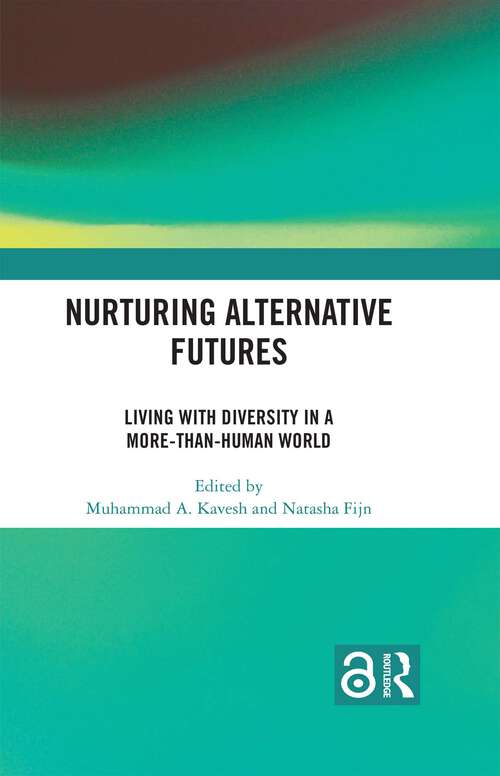 Book cover of Nurturing Alternative Futures: Living with Diversity in a More-than-Human World (1)
