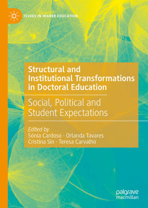 Structural and Institutional Transformations in Doctoral Education: Social, Political and Student Expectations (Issues in Higher Education)