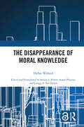 Book cover of The Disappearance of Moral Knowledge