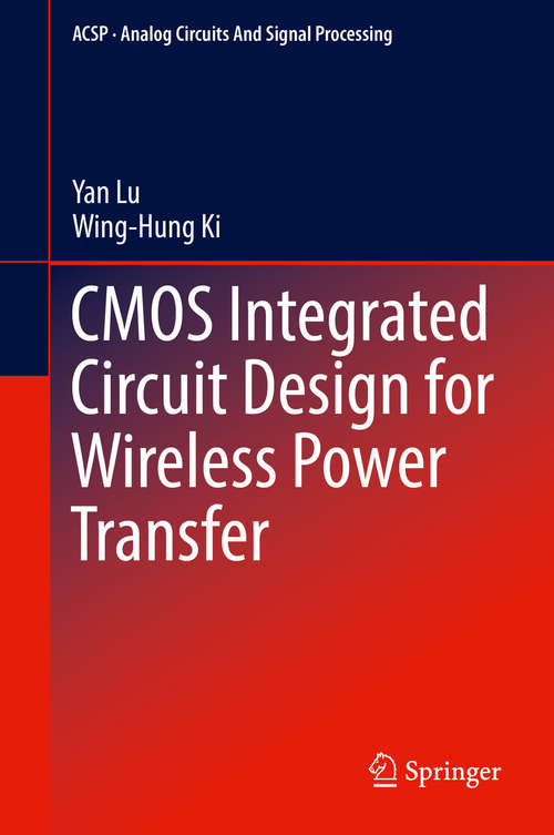 CMOS Integrated Circuit Design for Wireless Power Transfer (Analog Circuits and Signal Processing)