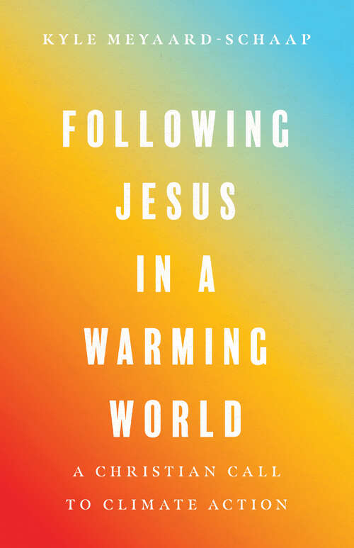Book cover of Following Jesus in a Warming World: A Christian Call to Climate Action