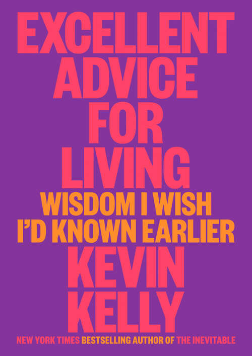 Book cover of Excellent Advice for Living: Wisdom I Wish I'd Known Earlier