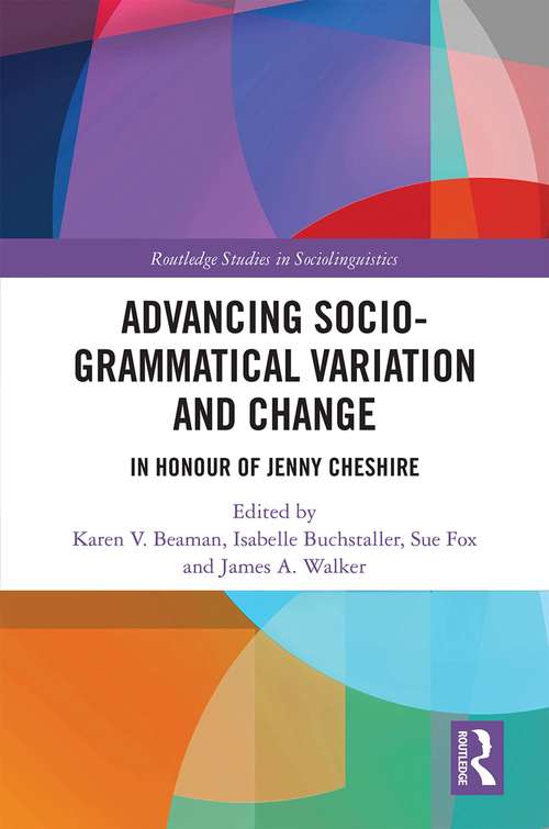 Advancing Socio-grammatical Variation and Change: In Honour of Jenny Cheshire (Routledge Studies in Sociolinguistics)