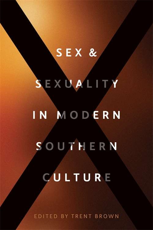 Sex and Sexuality in Modern Southern Culture
