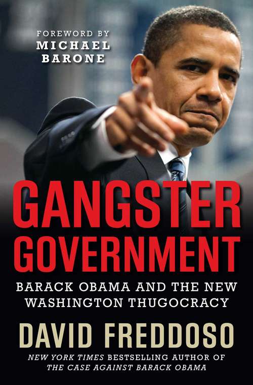 Book cover of Gangster Government: Barack Obama and the New Washington Thugocracy