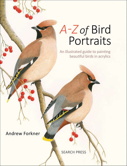 Book cover of A–Z of Bird Portraits: An Illustrated Guide to Painting Beautiful Birds in Acrylics