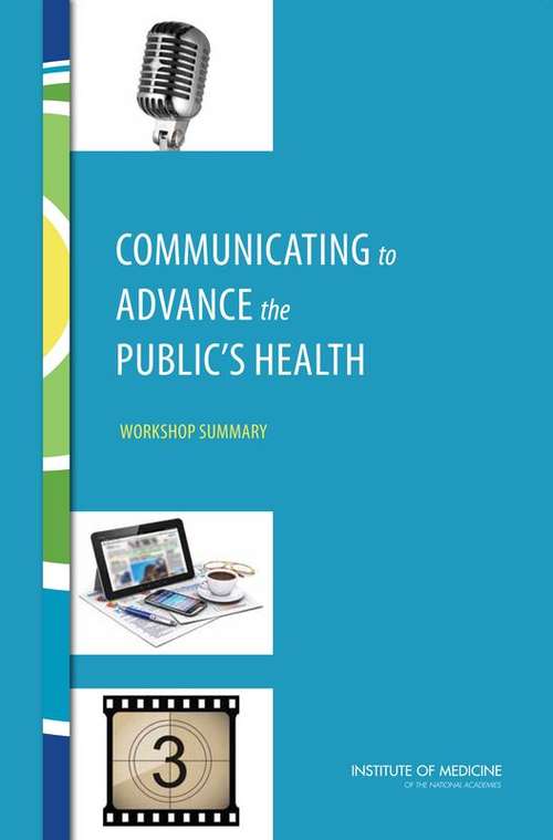 Communicating to Advance the Public's Health: Workshop Summary