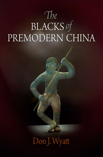 The Blacks of Premodern China (Encounters with Asia)