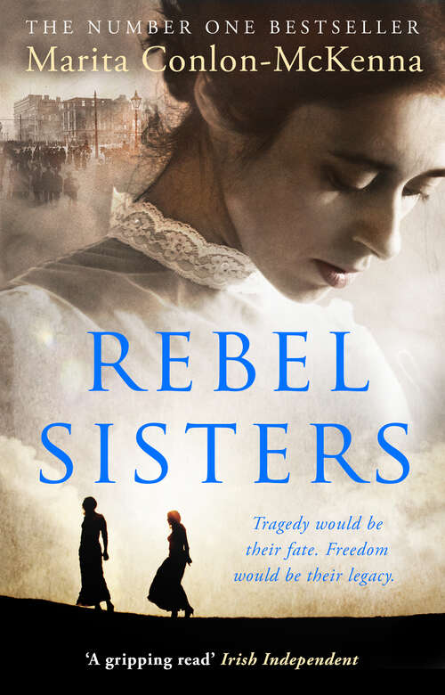 Book cover of Rebel Sisters: The epic and heartbreaking story of three extraordinary women fighting for Ireland’s freedom