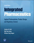 Integrated Pharmaceutics: Applied Preformulation, Product Design, and Regulatory Science