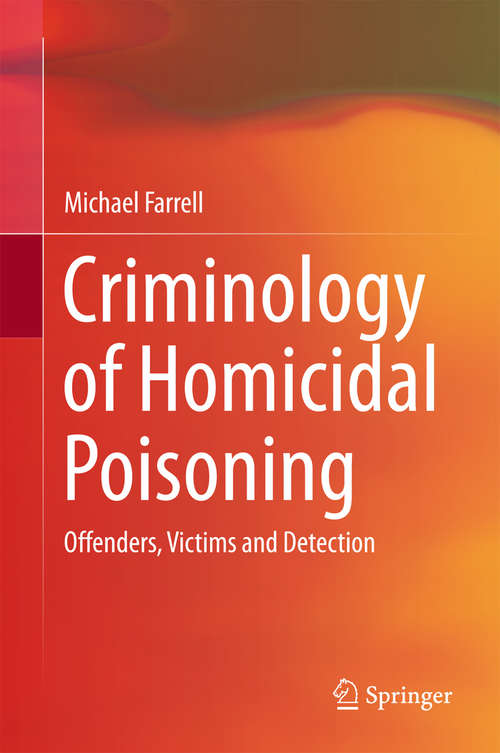 Criminology of Homicidal Poisoning: Offenders, Victims and Detection