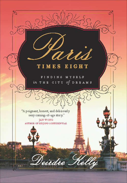 Book cover of Paris Times Eight: Finding Myself in the City of Dreams