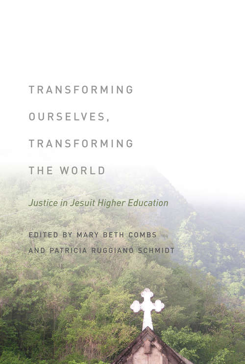 Book cover of Transforming Ourselves, Transforming the World: Justice in Jesuit Higher Education