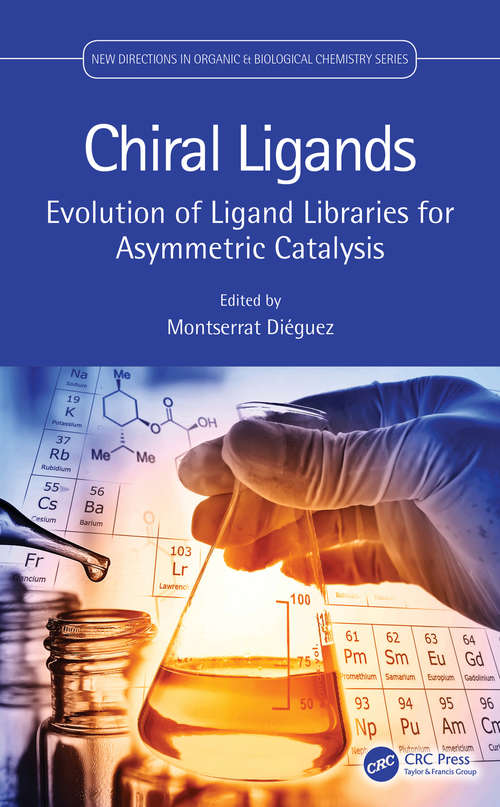 Book cover of Chiral Ligands: Evolution of Ligand Libraries for Asymmetric Catalysis (New Directions in Organic & Biological Chemistry)