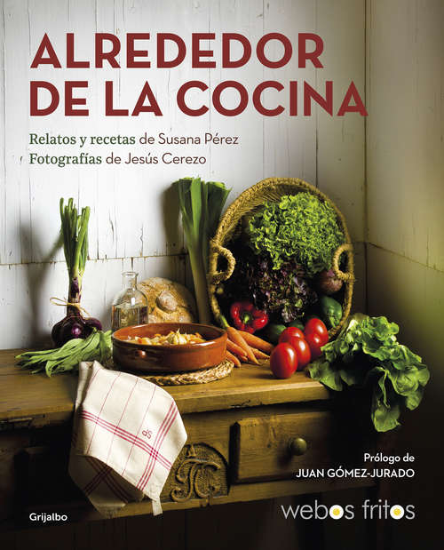 Book cover of Alrededor de la cocina: Recetas y relatos (Webos Fritos: Volumen)