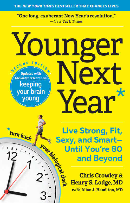 Book cover of Younger Next Year: Live Strong, Fit, Sexy, and Smart—Until You're 80 and Beyond (Second Edition, Revised) (Younger Next Year)