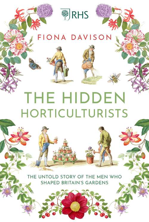 Book cover of The Hidden Horticulturists: The Untold Story of the Men Who Shaped Britain's Gardens