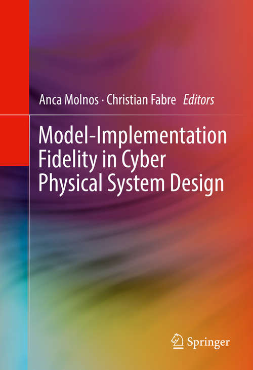 Book cover of Model-Implementation Fidelity in Cyber Physical System Design