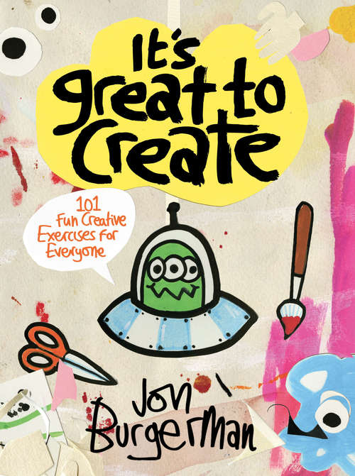 Book cover of It's Great to Create: 101 Fun Creative Exercises for Everyone
