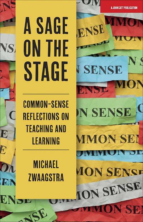 Book cover of A Sage on the Stage: Common Sense Reflections on Teaching and Learning