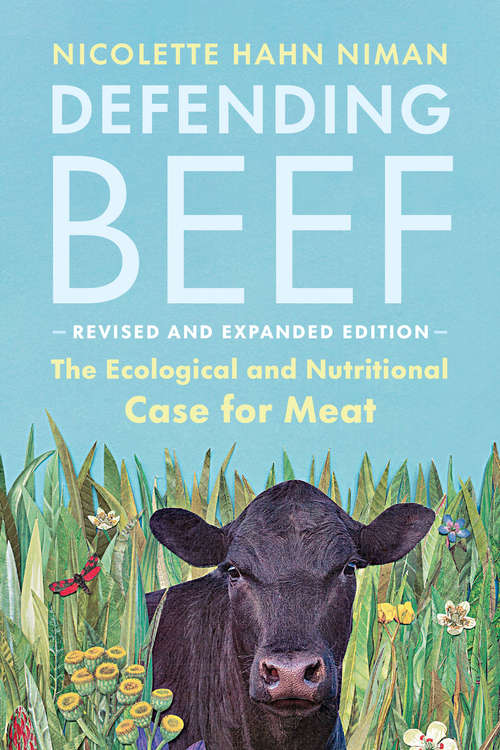 Book cover of Defending Beef: The Ecological and Nutritional Case for Meat, 2nd Edition