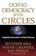 Doing Democracy With Circles: Engaging Communities In Public Planning