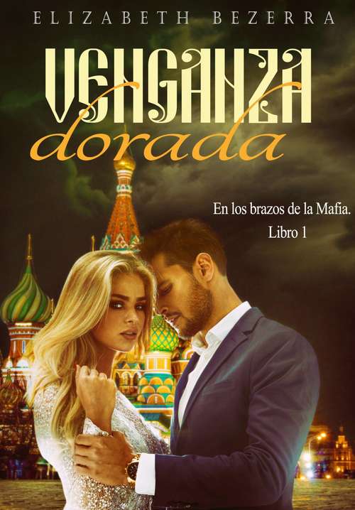 Book cover of Venganza Dorada (En los brazos de la Mafia. #1)