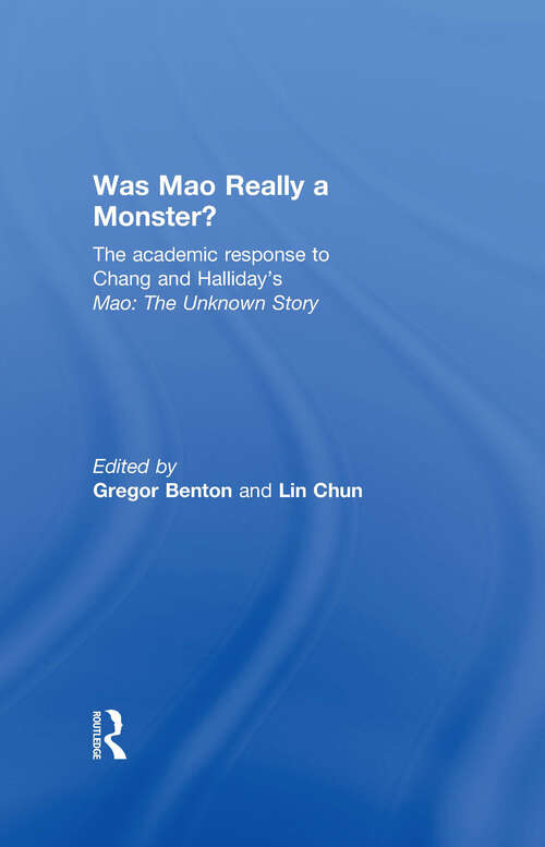 Was Mao Really a Monster?: The Academic Response to Chang and Halliday’s "Mao: The Unknown Story"