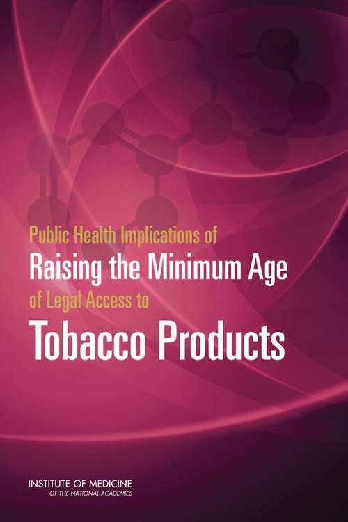 Public Health Implications of Raising the Minimum Age of Legal Access to Tobacco Products