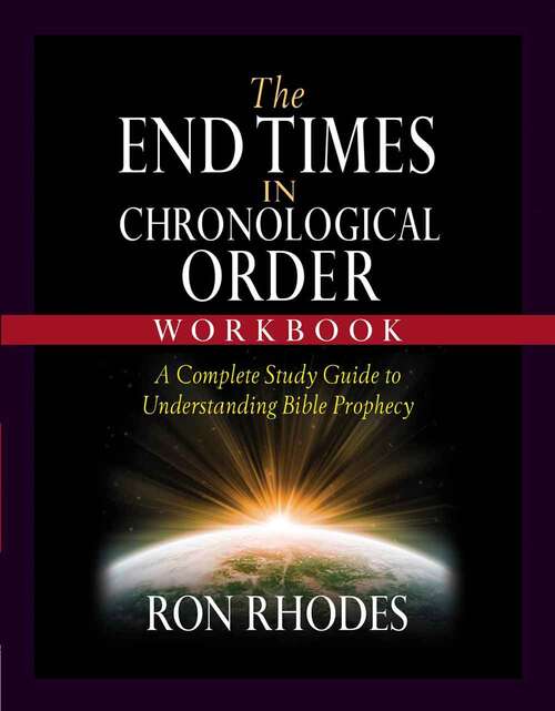 Book cover of The End Times in Chronological Order Workbook: A Complete Study Guide To Understanding Bible Prophecy