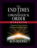 The End Times in Chronological Order Workbook: A Complete Study Guide To Understanding Bible Prophecy