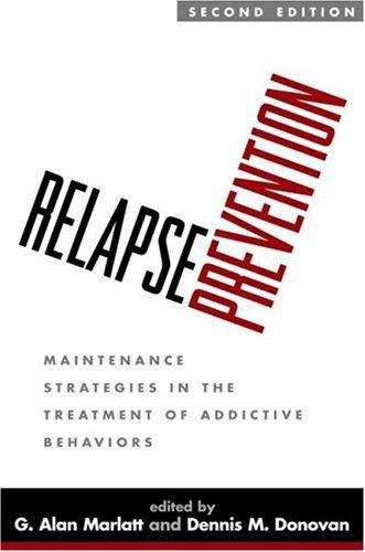 Relapse Prevention: Maintenance Strategies in the Treatment of Addictive Behaviors (Second Edition)