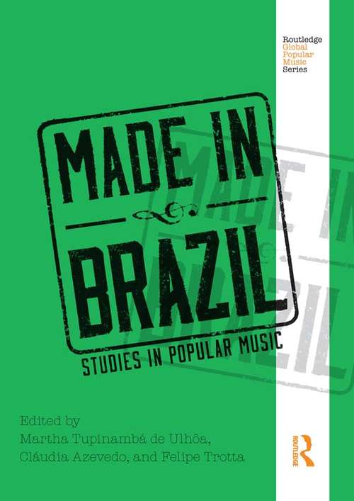 Book cover of Made in Brazil: Studies in Popular Music (Routledge Global Popular Music Series)