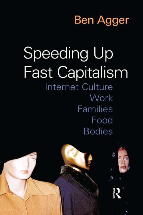 Book cover of Speeding Up Fast Capitalism: Cultures, Jobs, Families, Schools, Bodies